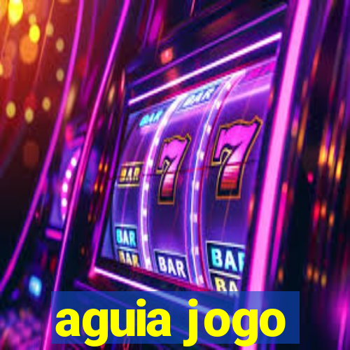 aguia jogo